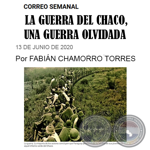 LA GUERRA DEL CHACO, UNA GUERRA OLVIDADA - Por FABIÁN CHAMORRO TORRES - Sábado, 13 de Junio de 2020